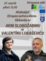 Tikšanās ar Arni Slobožaņinu un Valentīnu Lukaševiču